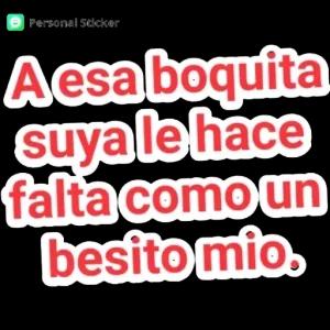 A esa boquita suya le hace falta como un besito mio. - getsticker.com