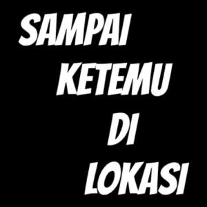 SAMPAI KETEMU DI LOKASI - getsticker.com
