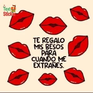 TE REGALO MIS BESOS PARA CUANDO ME EXTRAÑES. - getsticker.com