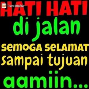 HATI HATI di jalan SEMOGA SELAMAT sampai tujuan aamiin.. - getsticker.com