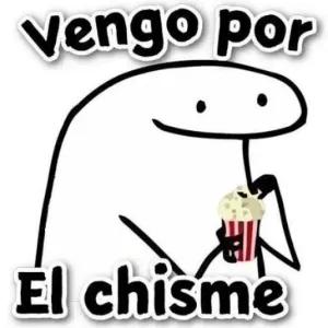 Vengo por El chisme - getsticker.com
