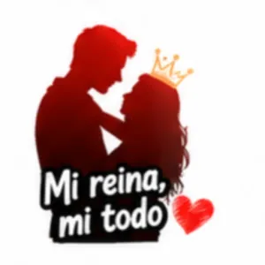 Mi reina, mi todo - getsticker.com