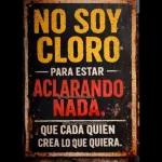 NO SOY CLORO PARA ESTAR ACLARANDO NADA. QUE CADA QUIEN CREA LO QUE QUIERA.