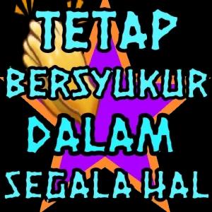 TETAP BERSYUKUR DALAM SEGALA HAL - getsticker.com