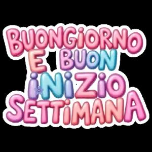 BUONGIORNO E BUON INIZIO SETTIMANA - getsticker.com