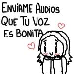 ENVÍAME Audios QUE TU VOZ ES BONITA