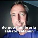 de que fiambreria saliste salamin