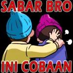 SABAR BRO INI COBAAN