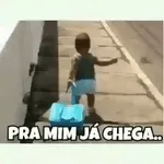 PRA MIM JÁ CHEGA..