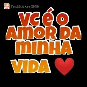 vc é o amor da minha vida - getsticker.com