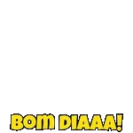 BOM DIA
