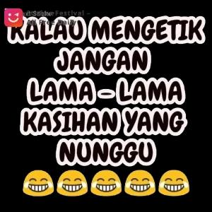 KALAU MENGETIK JANGAN LAMA-LAMA KASIHAN YANG NUNGGU - getsticker.com