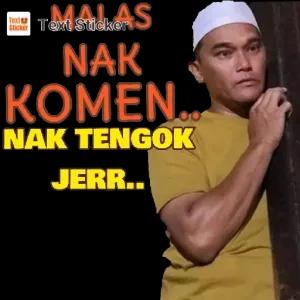 MALAS NAK KOMEN.. NAK TENGOK JERR.. - getsticker.com