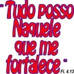 "Tudo posso naquele que me fortalece" Fl. 4.13