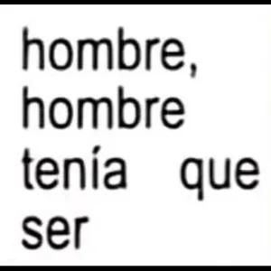 hombre, hombre tenía que ser ser - getsticker.com