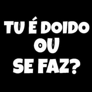 TU É DOIDO OU SE FAZ? - getsticker.com
