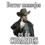 Borrar mensajes es de COBARDES