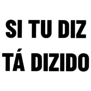 SI TU DIZ TÁ DIZIDO - getsticker.com
