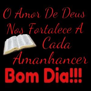 O Amor De Deus Nos Fortalece A Cada Amanhecer Bom Dia!!! - getsticker.com