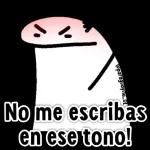 No me escribas en ese tono!