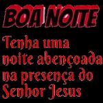 BOA NOITE Tenha uma noite abençoada na presença do Senhor Jesus