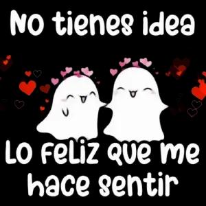 No tienes idea Lo feliz que me hace sentir - getsticker.com