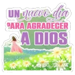UN nuevo dia PARA AGRADECER A DIOS