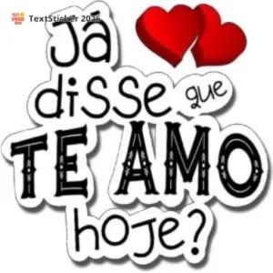 Já disse que TE AMO hoje? - getsticker.com