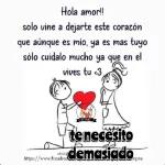 Hola amor!! solo vine a dejarte este corazón que aúnque es mio, ya es mas tuyo sólo cuidalo mucho ya que en el vives tu <3 te necesito demasiado