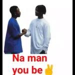 Na man you be