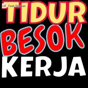 TIDUR BESOK KERJA - getsticker.com
