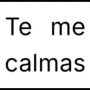 Te me calmas - getsticker.com