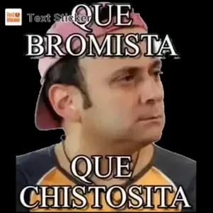QUE BROMISTA QUE CHISTOSITA - getsticker.com