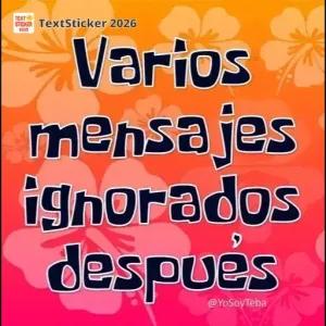 Varios mensajes ignorados después @YoSoyTeba - getsticker.com
