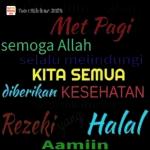Met Pagi, semoga Allah selalu melindungi KITA SEMUA diberikan KESEHATAN serta dikaruniai Rezeki yang Halal Aamiin