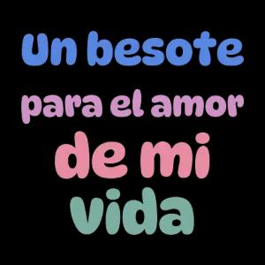 Un besote para el amor de mi vida - getsticker.com