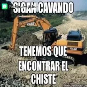 SIGAN CAVANDO TENEMOS QUE ENCONTRAR EL CHISTE - getsticker.com