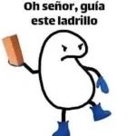 Oh señor, guía este ladrillo