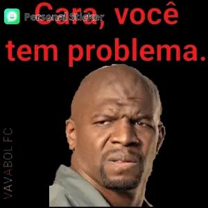 Cara, você tem problema. - getsticker.com