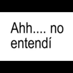 Ahh.... no entendí - getsticker.com