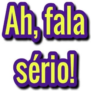 Ah, fala sério! - getsticker.com