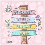 WISHING YOU A GREAT DAY!