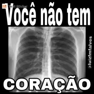 Você não tem CORAÇÃO - getsticker.com