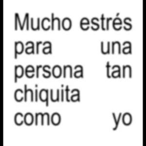 Mucho estrés para una persona tan chiquita como yo - getsticker.com