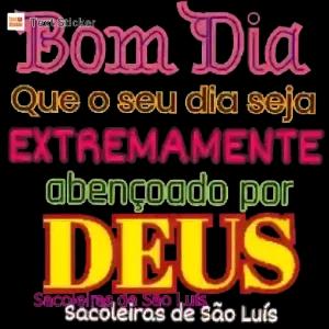 Bom Dia Que o seu dia seja EXTREMAMENTE abençoado por DEUS Sacoleiras de São Luís - getsticker.com