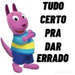 TUDO CERTO PRA DAR ERRADO