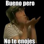 Bueno pero No te enojes