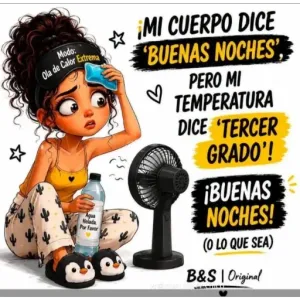 Modo: Ola de Calor Extrema Agua Helada, Por Favor ¡MI CUERPO DICE 'BUENAS NOCHES', PERO MI TEMPERATURA DICE 'TERCER GRADO'! ¡BUENAS NOCHES! (O LO QUE SEA) B&S | Original - getsticker.com