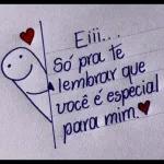Eiii... Só pra te lembrar que você é especial para mim.