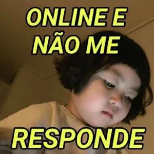 ONLINE E NÃO ME RESPONDE - getsticker.com
